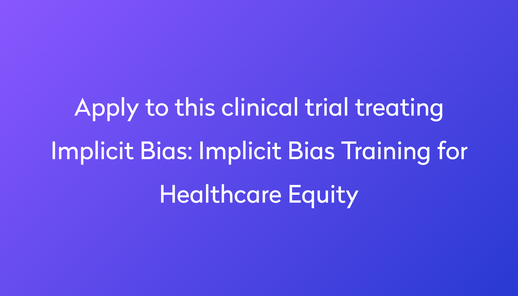 Implicit Bias Training For Healthcare Equity Clinical Trial 2024 | Power